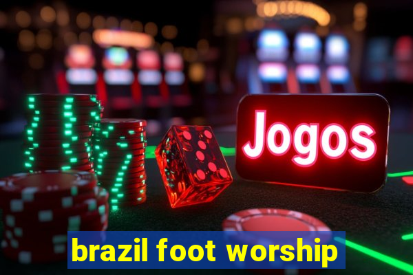 brazil foot worship